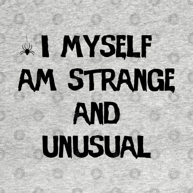 I Myself Am Strange And Unusual by uglygiftideas